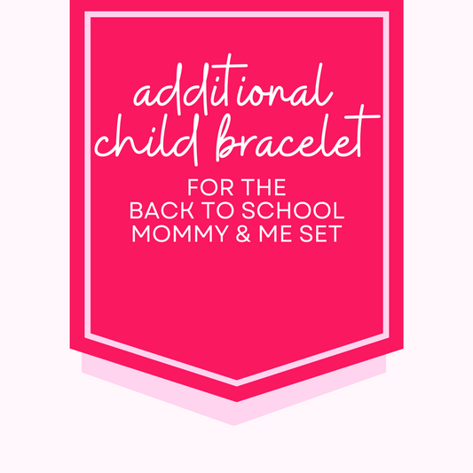 *Additional Child* Back to School Mommy and Me Bracelet